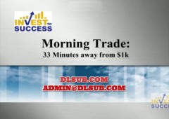 Invest To Success - Morning Trade - 33 Minutes Away From Making $1K Every Morning