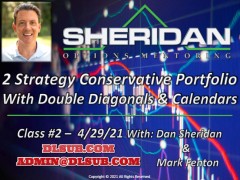 Dan Sheridan - 2 strategy Conservative Portfolio - The 20 day double diagonal & 30 day Calendar