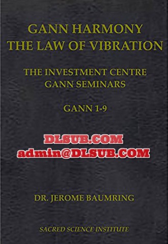 Jerome Baumring Gann Harmony The Law of Vibration GANN Volume 1 to 9